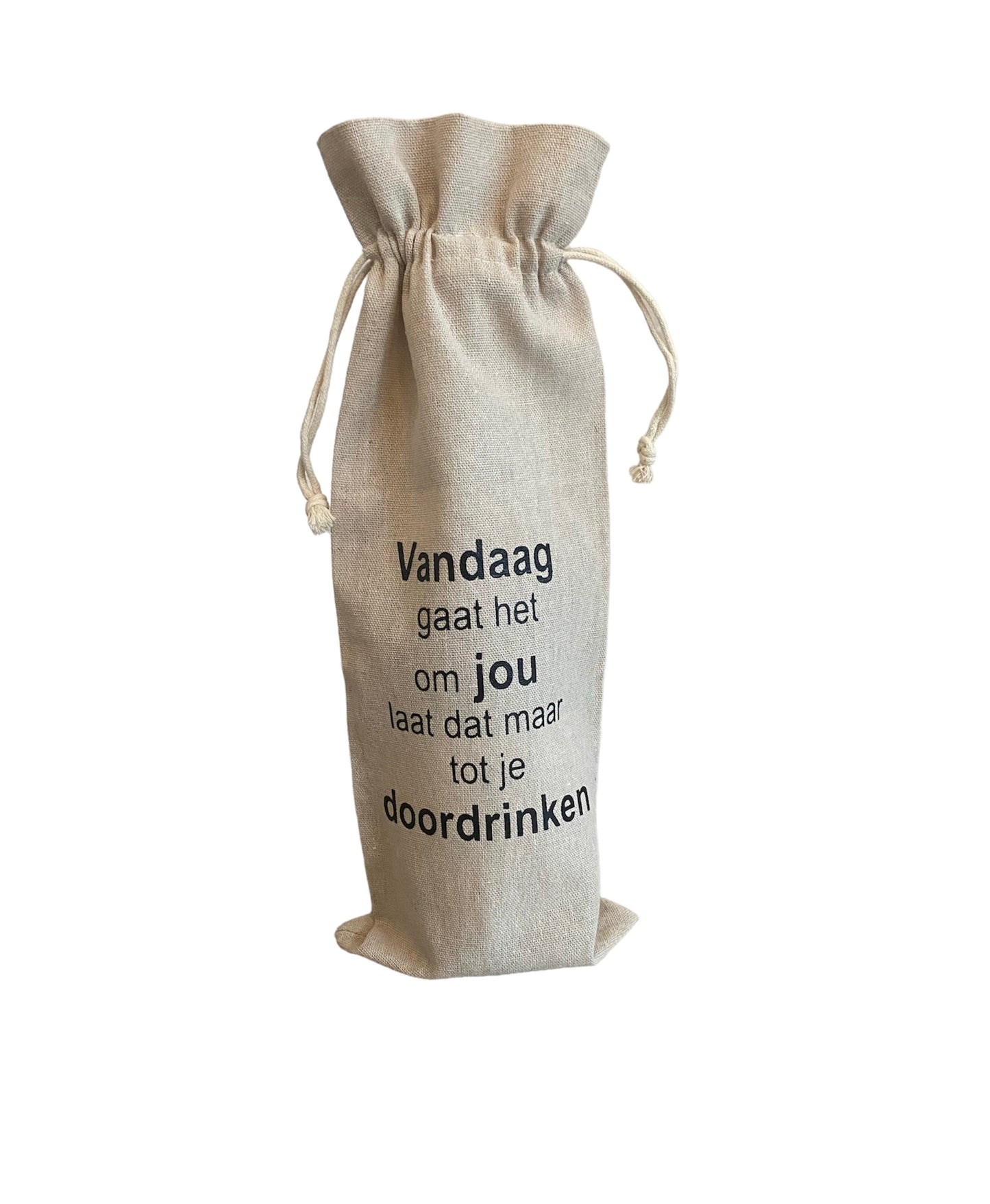 Wijnzak | Vandaag gaat het om jou laat dat maar tot je doordrinken